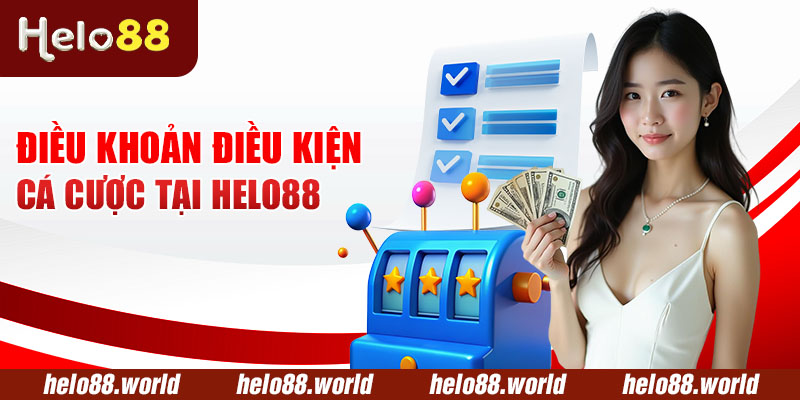 Điều khoản điều kiện cá cược tại Helo88