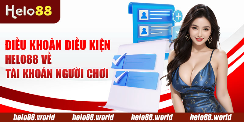 Điều khoản điều kiện Helo88 về account người chơi