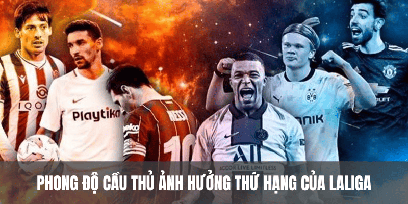 Phong độ ảnh hưởng đến thứ hạng của la liga